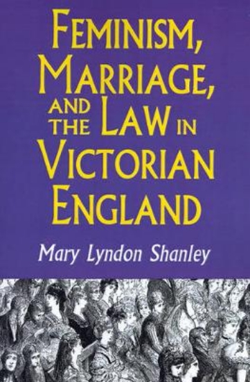 Picture of Feminism, Marriage, and the Law in Victorian Engla