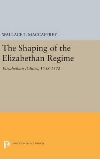 Picture of The Shaping of the Elizabethan Regime