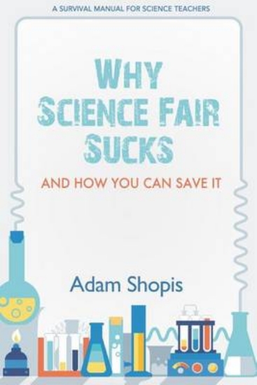 Picture of Why Science Fair Sucks and How You Can Save It