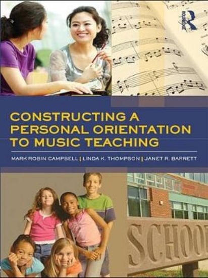 Picture of Constructing a Personal Orientation to Music Teach