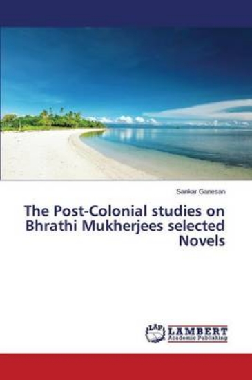 Picture of The Post-Colonial Studies on Bhrathi Mukherjees Se