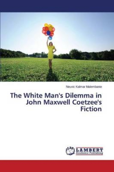 Picture of The White Man's Dilemma in John Maxwell Coetzee's