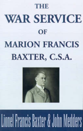 Picture of The War Service of Marion Francis Baxter, C.S.A.