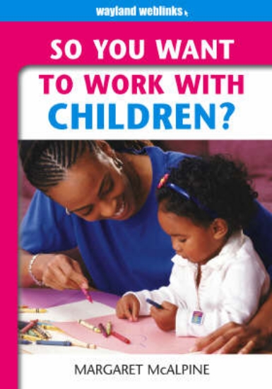 Picture of So You Want to Work: With Children?