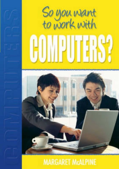 Picture of So You Want to Work: With Computers?