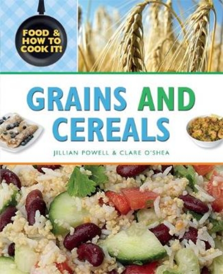 Picture of Food and How To Cook It!: Grains and Cereals