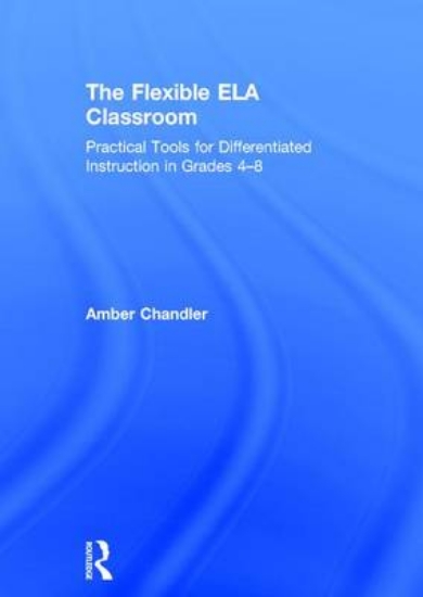 Picture of The Flexible ELA Classroom