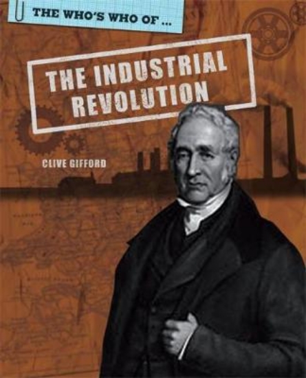 Picture of The Who's Who Of: Industrial Revolution