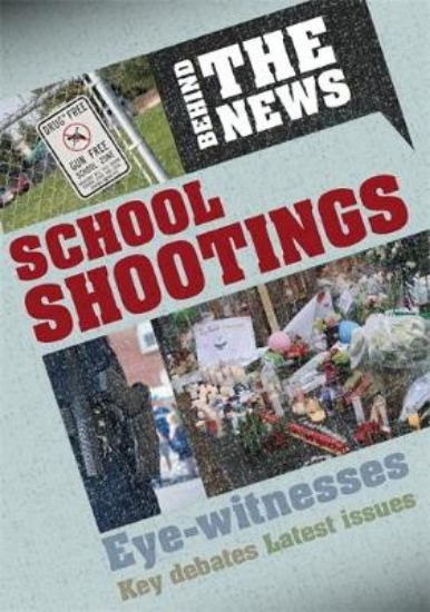 Picture of Behind the News: School Shootings