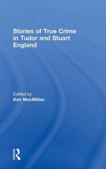 Picture of Stories of True Crime in Tudor and Stuart England