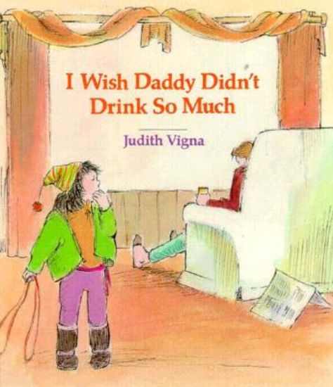 Picture of I Wish Daddy Didn't Drink So Much