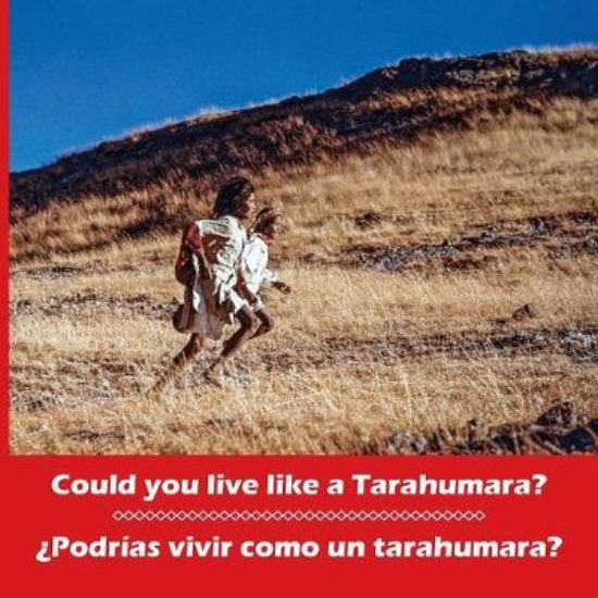 Picture of Could You Live Like a Tarahumara? ?podrias Vivir C