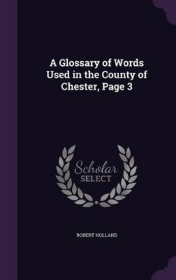 Picture of A Glossary of Words Used in the County of Chester,