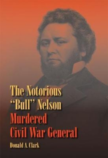 Picture of The Notorious "Bull" Nelson, Murdered Civil War Ge