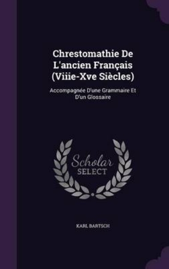 Picture of Chrestomathie de L'Ancien Francais (Viiie-Xve Siec