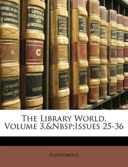 Picture of The Library World, Volume 3, Issues 25-36