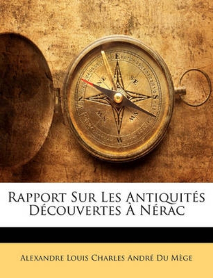 Picture of Rapport Sur Les Antiquites Decouvertes a Nerac