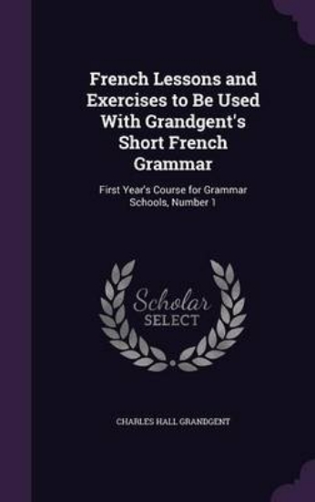 Picture of French Lessons and Exercises to Be Used with Grand