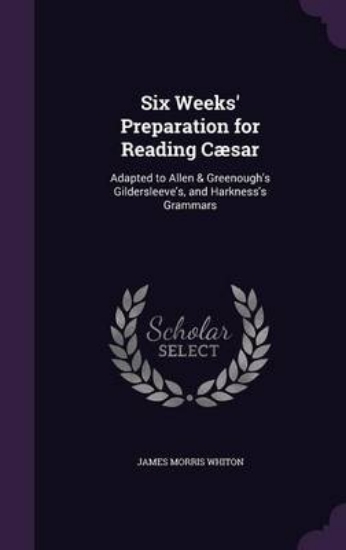 Picture of Six Weeks' Preparation for Reading Caesar. Adapted