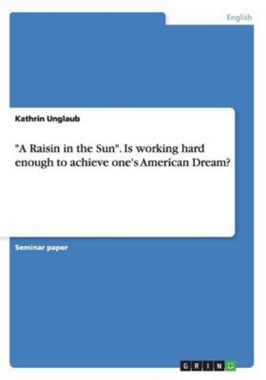 Picture of A Raisin in the Sun. Is working hard enough to ach