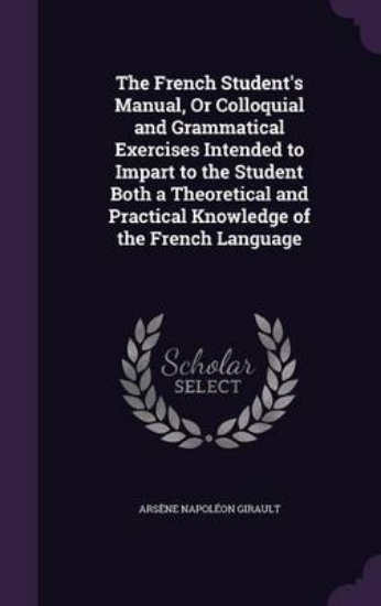 Picture of The French Student's Manual; Or, Colloquial and Gr