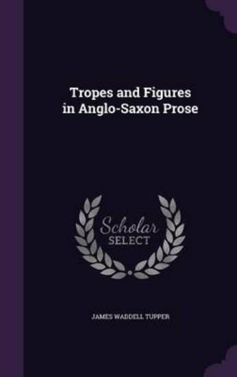 Picture of Tropes and Figures in Anglo-Saxon Prose