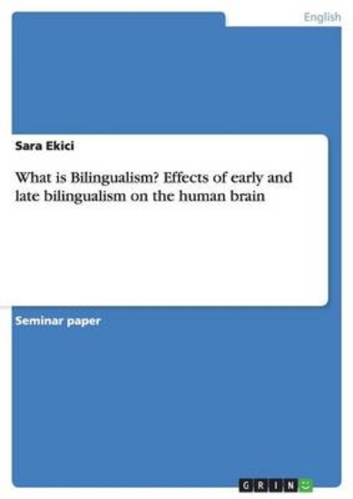 Picture of What is Bilingualism? Effects of early and late bi