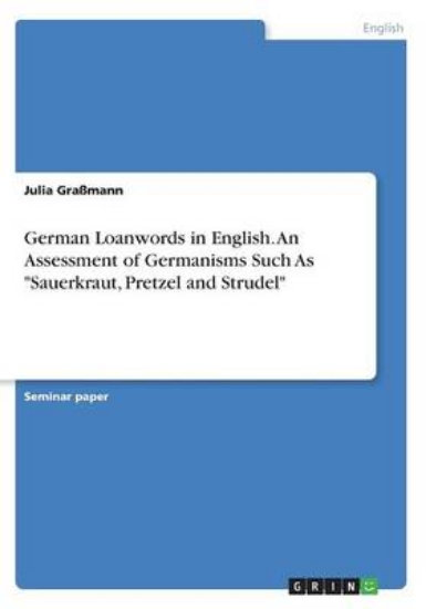 Picture of German Loanwords in English. An Assessment of Germ