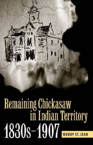 Picture of Remaining Chickasaw in Indian Territory, 1830s-190