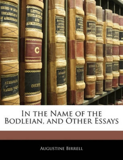 Picture of In the Name of the Bodleian, and Other Essays