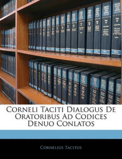 Picture of Corneli Taciti Dialogus de Oratoribus Ad Codices D