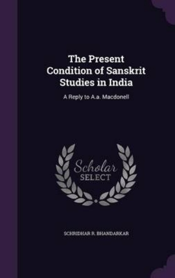 Picture of The Present Condition of Sanskrit Studies in India