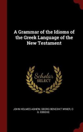 Picture of A Grammar of the Idioms of the Greek Language of t