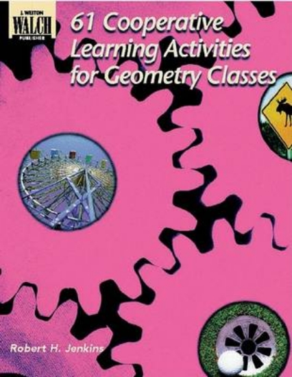 Picture of 61 Cooperative Learning Activities for Geometry Cl