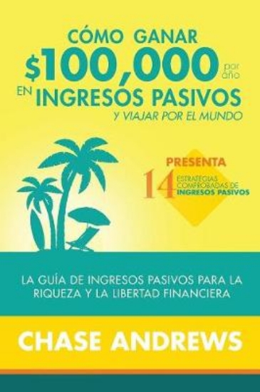 Picture of Como ganar $ 100,000 por ano en ingresos pasivos y