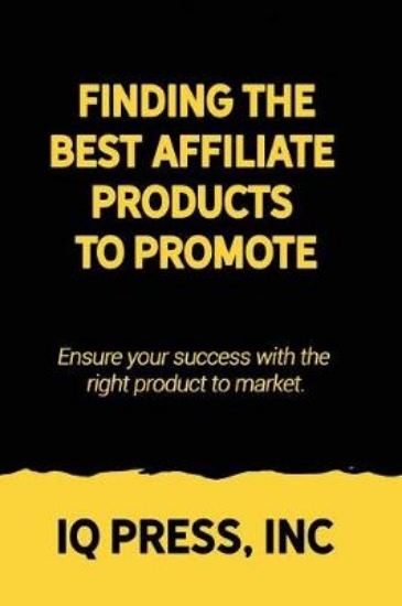 Picture of Finding the Best Affiliate Products to Promote