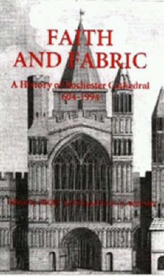 Picture of Faith and Fabric - A History of Rochester Cathedra