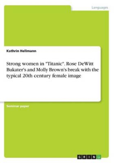 Picture of Strong women in Titanic. Rose DeWitt Bukater's and