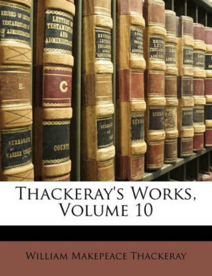 Picture of Thackeray's Works, Volume 10