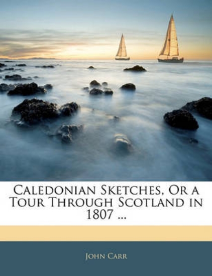 Picture of Caledonian Sketches, or a Tour Through Scotland in