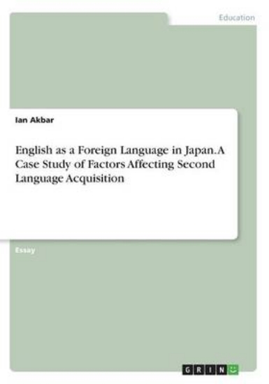 Picture of English as a Foreign Language in Japan. A Case Stu