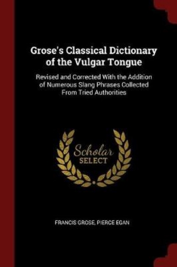 Picture of Grose's Classical Dictionary of the Vulgar Tongue