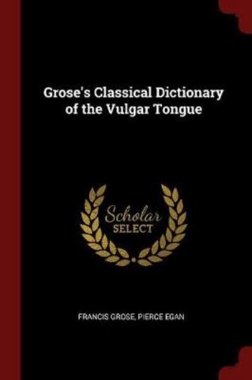 Picture of Grose's Classical Dictionary of the Vulgar Tongue