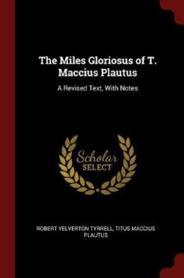 Picture of The Miles Gloriosus of T. Maccius Plautus