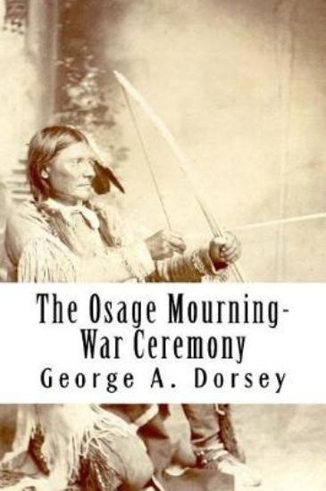 Picture of The Osage Mourning-War Ceremony