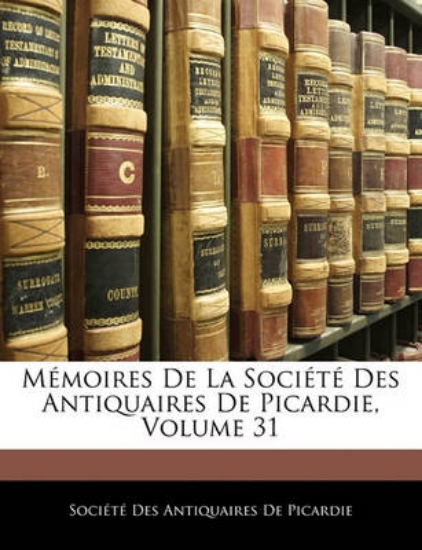 Picture of Memoires de La Societe Des Antiquaires de Picardie