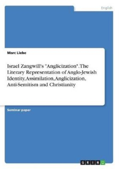 Picture of Israel Zangwill's Anglicization. The Literary Repr