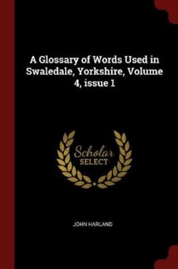 Picture of A Glossary of Words Used in Swaledale, Yorkshire,