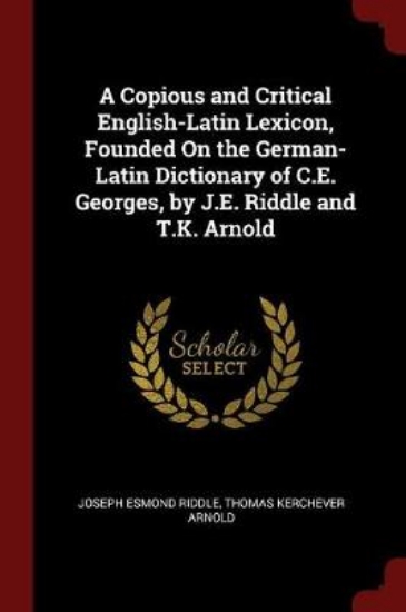 Picture of A Copious and Critical English-Latin Lexicon, Foun