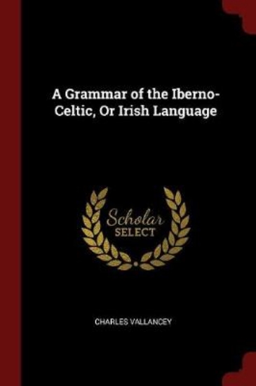 Picture of A Grammar of the Iberno-Celtic, or Irish Language